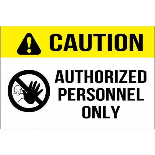Caution - Authorized Personnel Only Sign